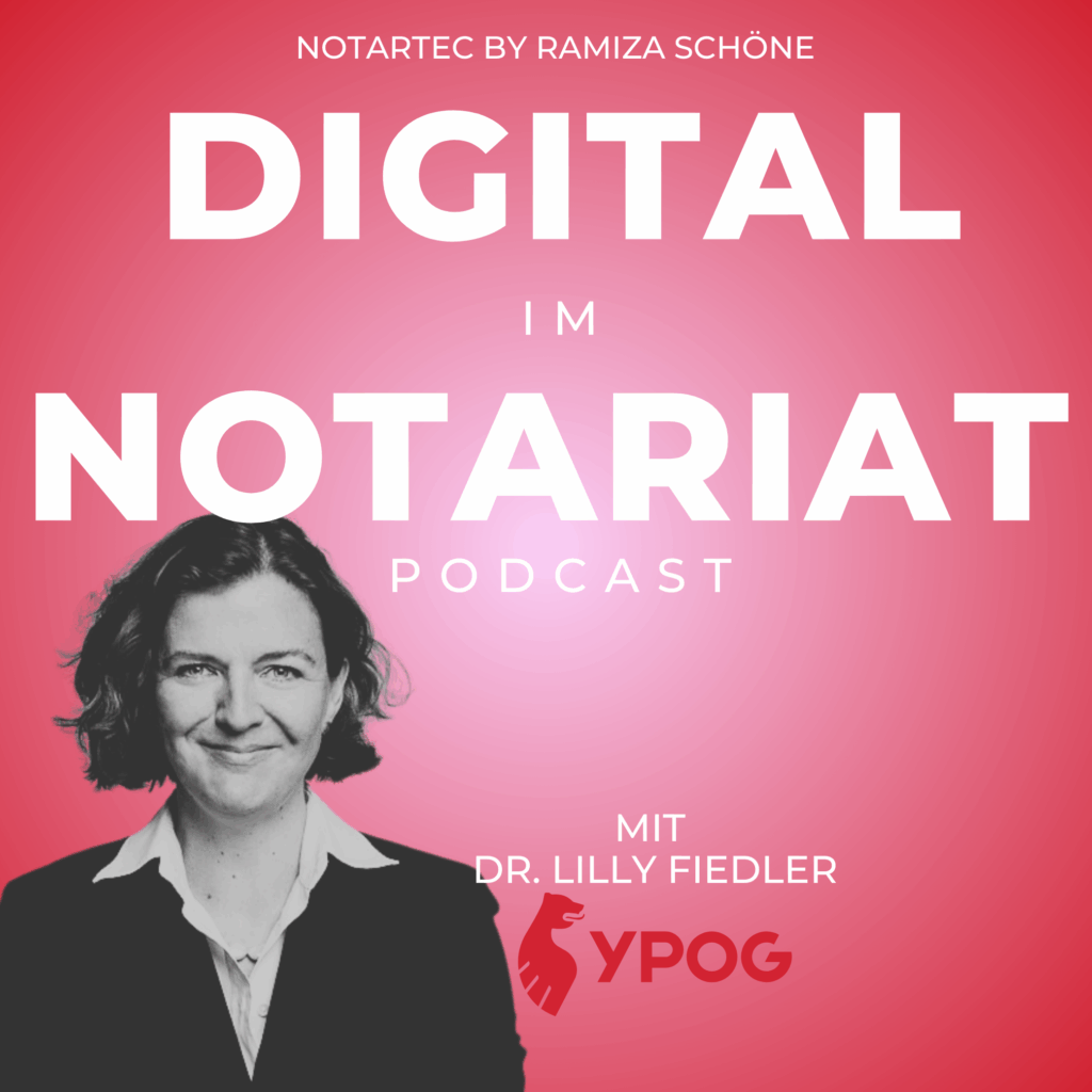 Dr. Lilly Fiedler YPOG, Ramiza Schöne, Digital im Notariat, Notarberatung, Notartec