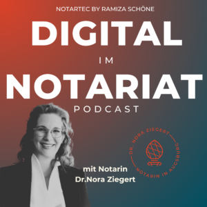 Podcastfolge mit Notarin Dr. Nora Ziegert: Digitalisierung im Notariat